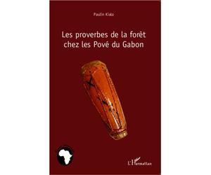 Les proverbes de la forêt chez les Pové du Gabon - Paulin Kialo - L'harmattan - broché - Essai