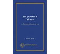 Les proverbes de Salomon : ou, Les paroles des sages, en vers