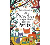 Les Proverbes et Expressions pour les Petits: Apprendre en s’amusant pour enfants