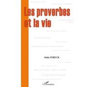 Les proverbes et la vie Alain Streck (Auteur)