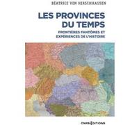 Les Provinces du temps - Frontières fantômes et expériences de l'histoire