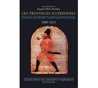Les Provinces illyriennes dans l'Europe napoléonienne (1809-1813) - Jacques-Olivier Boudon - Spm Lettrage - broché - Etude