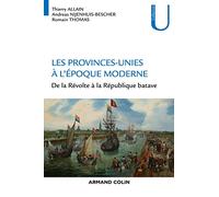 Les Provinces-Unies à l'époque moderne - De la Révolte à la République batave: De la Révolte à la République batave