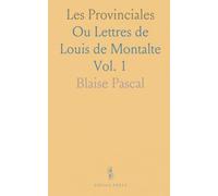 Les Provinciales: Ou Lettres de Louis de Montalte