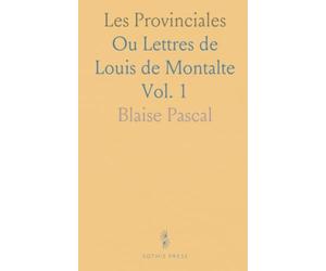 Les Provinciales: Ou Lettres de Louis de Montalte