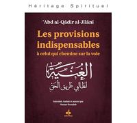 Les Provisions indispensables à celui qui chemine sur la voie - Al-Ghunya - les provisions indispensables au voyageur en quête de la Vérité