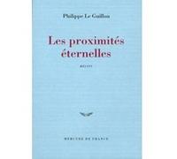 Les proximités éternelles Philippe Le Guillou (Auteur)