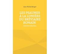 Les Psaumes à la lumière du Bréviaire romain: Essai de traduction