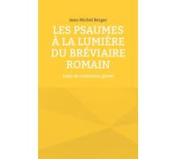 Les Psaumes à la lumière du Bréviaire romain: Essai de traduction glosée