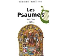 Les Psaumes: Chants d'amour 1 à 75