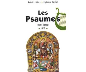 Les Psaumes: Chants d'amour 1 à 75