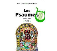 Les Psaumes: Chants d'amour 76 à 150