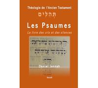 Les Psaumes: Le livre des cris et des silences
