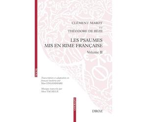 LES PSAUMES MIS EN RIME FRANÇAISE: Volume II : transcription, adaptation en français moderne et mise en musique