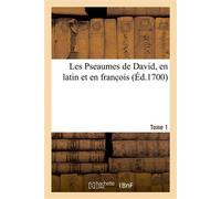 Les Pseaumes de David, en latin et en franc ois. Tome 1 - Julien Loriot - Hachette Bnf - broché - Livre