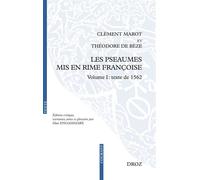 Les pseaumes mis en rime françoise Volume I : texte de 1562 - Théodore Bèze - Droz - broché - Essai