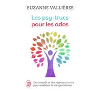 Les psy-trucs pour les ados Des conseils et des réponses claires pour améliorer la vie quotidienne - Suzanne Vallières - J'ai Lu - Poche - Guide