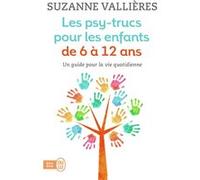 Les psy-trucs pour les enfants de 6 à 12 ans Suzanne Vallières (Auteur)