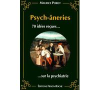 Les Psych-Aneries - 70 Idées Reçues Sur La Psychiatrie