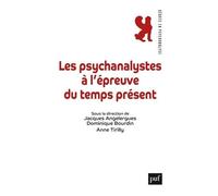 Les Psychanalystes À L'épreuve Du Temps Présent