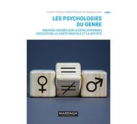 Les Psychologies Du Genre - Regards Croisés Sur Le Développement, L'éducation, La Santé Mentale Et La Société