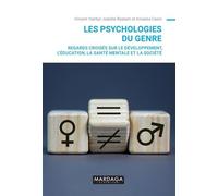 Les Psychologies Du Genre - Regards Croisés Sur Le Développement, L'éducation, La Santé Mentale Et La Société