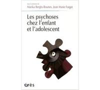 Les psychoses chez l'enfant et l'adolescent Jean-Marie Forget (Direction), Marika Bergès-Bounes (Direction), BERGES-BOUNES MARIKA/FORGET JEAN-MARIE (Auteur)