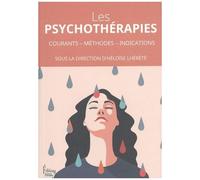 Les Psychothérapies - Courants, Méthodes, Indications