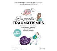 Les psychotraumatismes - 100 % illustré Gwenaëlle Persiaux (Auteur), Yoanna Micoud (Auteur)