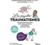 Les psychotraumatismes - 100 % illustré Gwenaëlle Persiaux (Auteur), Yoanna Micoud (Auteur)