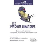 Les psychotraumatismes Gaëlle Abgrall (Auteur), Maude Marillier (Auteur)