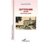 Les p'tites gens (de 1814) Comédie historique et populaire - Gérard Levoyer - L'harmattan - broché - Théâtre