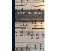 Les P'tites Michu; Opérette En Trois Actes De A. Vanloo & Georges Duval
