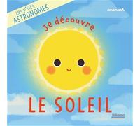 Les p'tits astronomes - Je découvre le Soleil