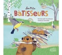 Les P'tits bâtisseurs Emmanuelle Grundmann (Auteur), Chloé du Colombier (Illustration)