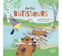 Les P'tits bâtisseurs - Emmanuelle Grundmann - Du Ricochet Eds - cartonné - Document jeunesse