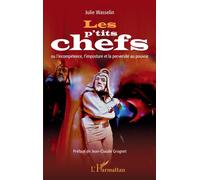 Les p'tits chefs Ou l'incompétence, l'imposture et la perversité au pouvoir - Julie Wasselin - L'harmattan - broché - Roman