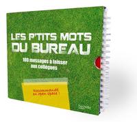 Les p'tits mots du bureau: 100 messages à laisser aux collègues