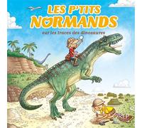 Les P'tits Normands - Sur les traces des dinosaures (FR) - Aurélie Derreumaux - Orep - broché - Document jeunesse