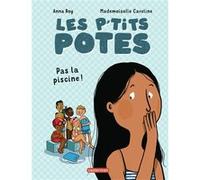 Les p'tits potes Anna Roy (Auteur), Mademoiselle Caroline (Illustration)