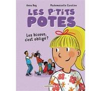 Les p'tits potes Anna Roy (Auteur), Mademoiselle Caroline (Illustration)