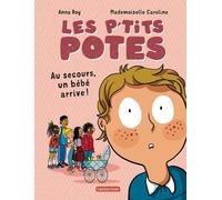 Les p'tits potes: Au secours, un bébé arrive !