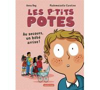 Les p'tits potes Au secours, un bébé arrive ! - Anna Roy - Casterman - cartonné - Roman cadet