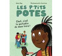 Anna Roy – Les p'tits potes : Chut, c'est le portable de mon frère ! – Roman cadet – Cartonné