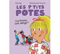 Les p'tits potes: Les bisous, c'est obligé ?