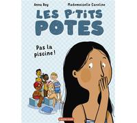 Les p'tits potes - Pas la piscine ! - Mademoiselle Caroline - Casterman Jeunesse - ebook (ePub) - Roman cadet