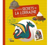 Les p'tits secrets de la lorraine - Véronique Hermouet - Geste - cartonné - Document jeunesse