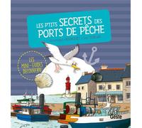 Les p'tits secrets des ports de pêche - Véronique Hermouet - Geste - cartonné - Document jeunesse dès 6 ans