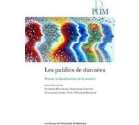 Les publics de données Florence Millerand (Auteur), Alexandre Coutant (Auteur), Mélanie Millette (Auteur), Guillaume Latzko-Toth (Auteur)