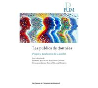 Les publics de données Penser la datafication de la société - Florence Millerand - Presses Universite De Montreal - broché - Essai